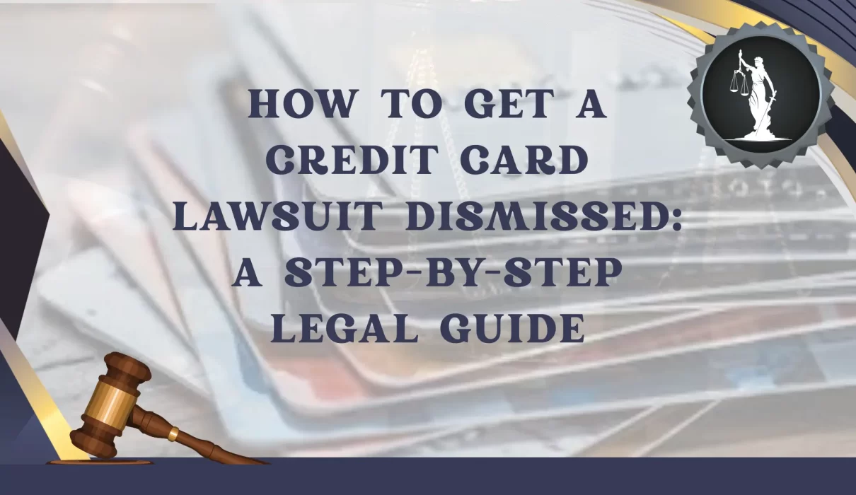 How to Get a Credit Card Lawsuit Dismissed