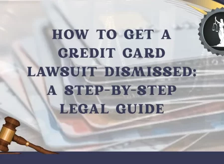 How to Get a Credit Card Lawsuit Dismissed