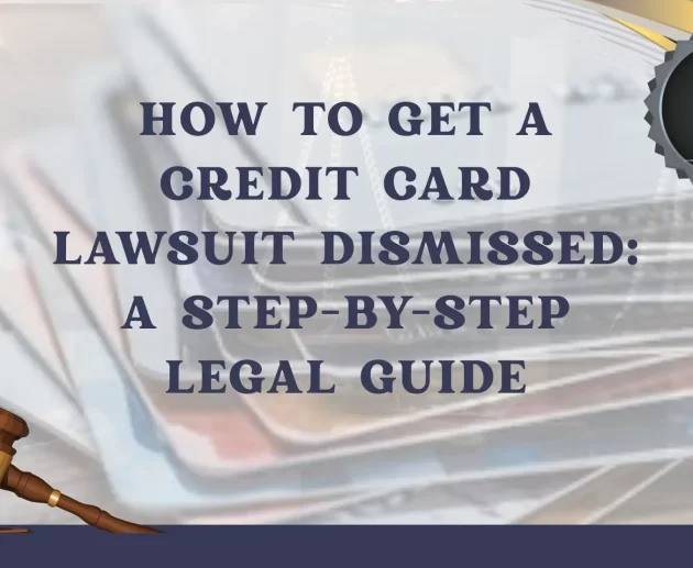 How to Get a Credit Card Lawsuit Dismissed