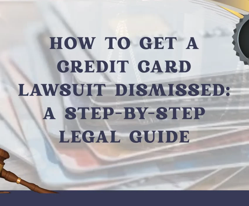 How to Get a Credit Card Lawsuit Dismissed