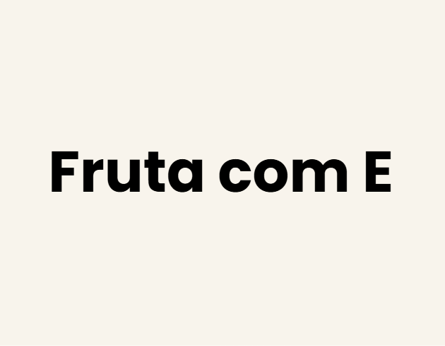 Fruta com E