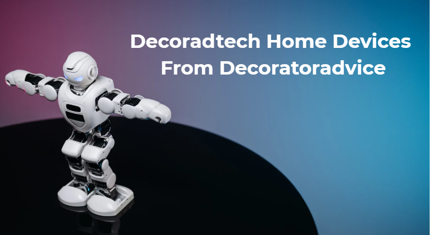 Decoradtech Home Devices From Decoratoradvice