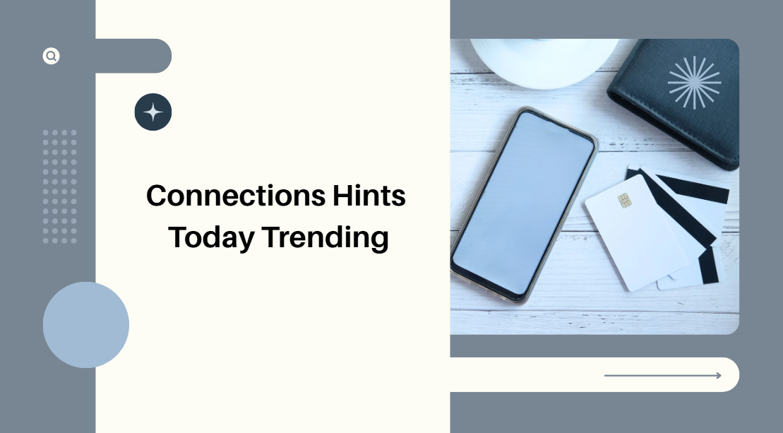 Connections Hints Today Trending